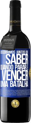 39,95 € Envio grátis | Vinho tinto Edição RED MBE Reserva Descobrimos juntos que saber quando parar é vencer uma batalha Etiqueta Azul. Etiqueta personalizável Reserva 12 Meses Colheita 2015 Tempranillo