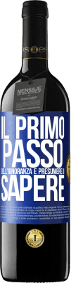 39,95 € Spedizione Gratuita | Vino rosso Edizione RED MBE Riserva Il primo passo dell'ignoranza è presumere di sapere Etichetta Blu. Etichetta personalizzabile Riserva 12 Mesi Raccogliere 2015 Tempranillo