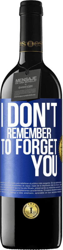 39,95 € Free Shipping | Red Wine RED Edition MBE Reserve I do not remember to forget you Blue Label. Customizable label Reserve 12 Months Harvest 2015 Tempranillo