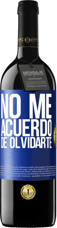 39,95 € Envío gratis | Vino Tinto Edición RED MBE Reserva No me acuerdo de olvidarte Etiqueta Azul. Etiqueta personalizable Reserva 12 Meses Cosecha 2015 Tempranillo