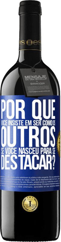 39,95 € Envio grátis | Vinho tinto Edição RED MBE Reserva por que você insiste em ser como os outros, se você nasceu para se destacar? Etiqueta Azul. Etiqueta personalizável Reserva 12 Meses Colheita 2015 Tempranillo