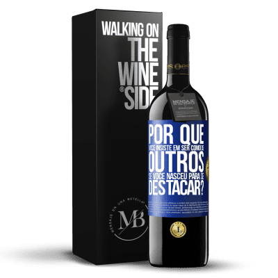 «por que você insiste em ser como os outros, se você nasceu para se destacar?» Edição RED MBE Reserva