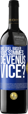 39,95 € Envoi gratuit | Vin rouge Édition RED MBE Réserve Dans quel baiser nous sommes devenus vice? Étiquette Bleue. Étiquette personnalisable Réserve 12 Mois Récolte 2014 Tempranillo