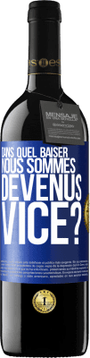 39,95 € Envoi gratuit | Vin rouge Édition RED MBE Réserve Dans quel baiser nous sommes devenus vice? Étiquette Bleue. Étiquette personnalisable Réserve 12 Mois Récolte 2016 Tempranillo
