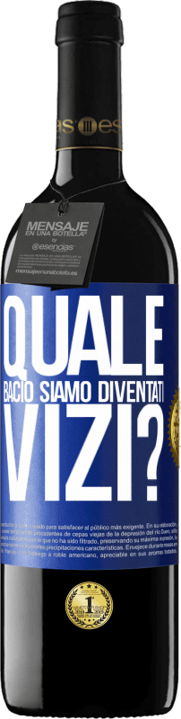 39,95 € Spedizione Gratuita | Vino rosso Edizione RED MBE Riserva quale bacio siamo diventati vizi? Etichetta Blu. Etichetta personalizzabile Riserva 12 Mesi Raccogliere 2015 Tempranillo