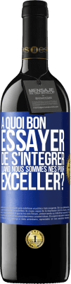 39,95 € Envoi gratuit | Vin rouge Édition RED MBE Réserve À quoi bon essayer de s'intégrer quand nous sommes nés pour exceller? Étiquette Bleue. Étiquette personnalisable Réserve 12 Mois Récolte 2015 Tempranillo