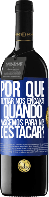 39,95 € Envio grátis | Vinho tinto Edição RED MBE Reserva por que tentar nos encaixar quando nascemos para nos destacar? Etiqueta Azul. Etiqueta personalizável Reserva 12 Meses Colheita 2015 Tempranillo