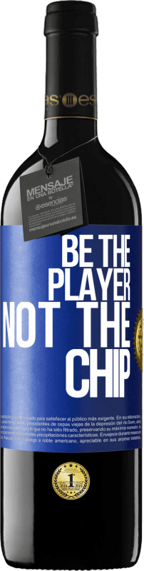 39,95 € Free Shipping | Red Wine RED Edition MBE Reserve Be the player, not the chip Blue Label. Customizable label Reserve 12 Months Harvest 2014 Tempranillo
