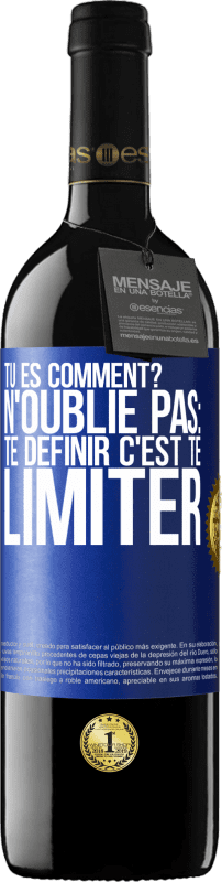 39,95 € Envoi gratuit | Vin rouge Édition RED MBE Réserve Tu es comment? N'oublie pas: te définir, c'est te limiter Étiquette Bleue. Étiquette personnalisable Réserve 12 Mois Récolte 2015 Tempranillo