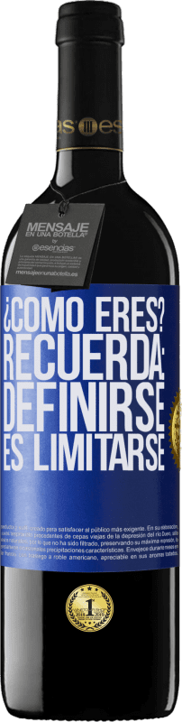 39,95 € Envío gratis | Vino Tinto Edición RED MBE Reserva ¿Cómo eres? Recuerda: Definirse es limitarse Etiqueta Azul. Etiqueta personalizable Reserva 12 Meses Cosecha 2015 Tempranillo