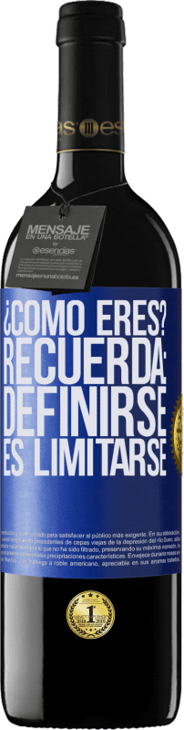 39,95 € Envío gratis | Vino Tinto Edición RED MBE Reserva ¿Cómo eres? Recuerda: Definirse es limitarse Etiqueta Azul. Etiqueta personalizable Reserva 12 Meses Cosecha 2016 Tempranillo