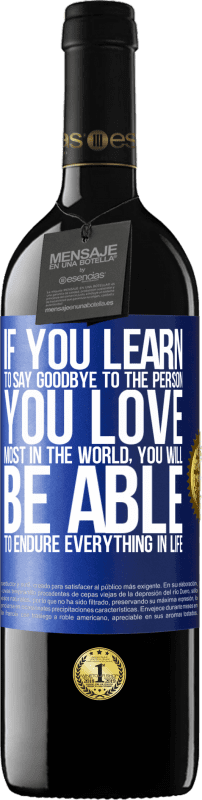 39,95 € 送料無料 | 赤ワイン REDエディション MBE 予約する あなたが世界で最も愛する人に別れを告げることを学ぶならば、あなたは人生のすべてに耐えることができるでしょう 青いタグ. カスタマイズ可能なラベル 予約する 12 月 収穫 2016 Tempranillo