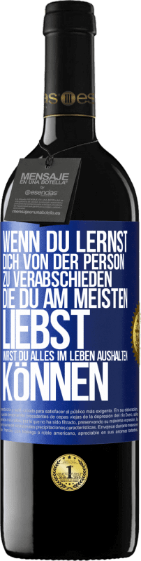 39,95 € Kostenloser Versand | Rotwein RED Ausgabe MBE Reserve Wenn du lernst, dich von der Person zu verabschieden, die du am meisten liebst, wirst du alles im Leben aushalten können Blaue Markierung. Anpassbares Etikett Reserve 12 Monate Ernte 2015 Tempranillo