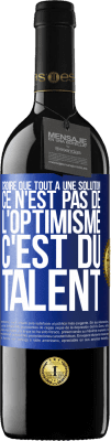 39,95 € Envoi gratuit | Vin rouge Édition RED MBE Réserve Croire que tout a une solution ce n'est pas de l'optimisme. C'est du talent Étiquette Bleue. Étiquette personnalisable Réserve 12 Mois Récolte 2015 Tempranillo