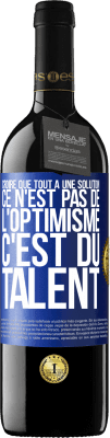 39,95 € Envoi gratuit | Vin rouge Édition RED MBE Réserve Croire que tout a une solution ce n'est pas de l'optimisme. C'est du talent Étiquette Bleue. Étiquette personnalisable Réserve 12 Mois Récolte 2016 Tempranillo