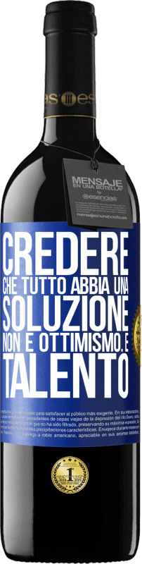 39,95 € Spedizione Gratuita | Vino rosso Edizione RED MBE Riserva Credere che tutto abbia una soluzione non è ottimismo. È talento Etichetta Blu. Etichetta personalizzabile Riserva 12 Mesi Raccogliere 2015 Tempranillo