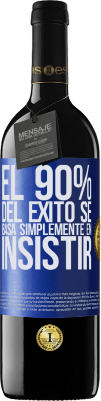 39,95 € Envío gratis | Vino Tinto Edición RED MBE Reserva El 90% del éxito se basa simplemente en insistir Etiqueta Azul. Etiqueta personalizable Reserva 12 Meses Cosecha 2015 Tempranillo