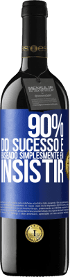 39,95 € Envio grátis | Vinho tinto Edição RED MBE Reserva 90% do sucesso é baseado simplesmente em insistir Etiqueta Azul. Etiqueta personalizável Reserva 12 Meses Colheita 2014 Tempranillo