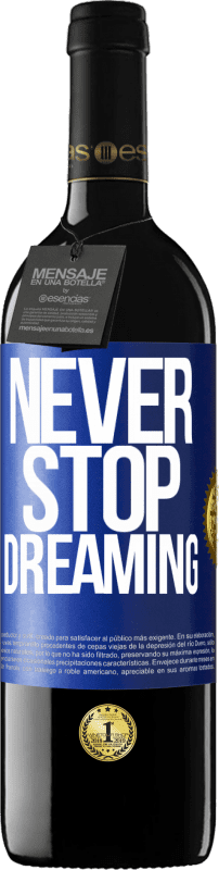 39,95 € Free Shipping | Red Wine RED Edition MBE Reserve Never stop dreaming Blue Label. Customizable label Reserve 12 Months Harvest 2014 Tempranillo
