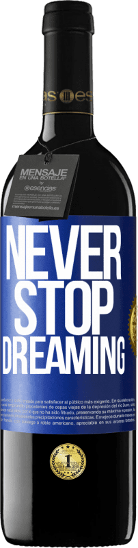 39,95 € Free Shipping | Red Wine RED Edition MBE Reserve Never stop dreaming Blue Label. Customizable label Reserve 12 Months Harvest 2015 Tempranillo