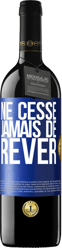 39,95 € Envoi gratuit | Vin rouge Édition RED MBE Réserve Ne cesse jamais de rêver Étiquette Bleue. Étiquette personnalisable Réserve 12 Mois Récolte 2015 Tempranillo