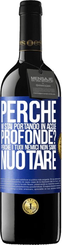 39,95 € Spedizione Gratuita | Vino rosso Edizione RED MBE Riserva perché mi stai portando in acque profonde? Perché i tuoi nemici non sanno nuotare Etichetta Blu. Etichetta personalizzabile Riserva 12 Mesi Raccogliere 2015 Tempranillo