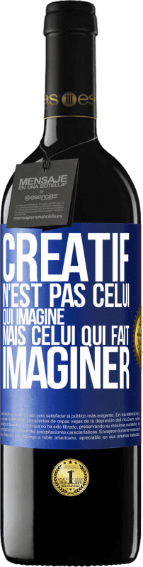 39,95 € Envoi gratuit | Vin rouge Édition RED MBE Réserve Créatif n'est pas celui qui imagine mais celui qui fait imaginer Étiquette Bleue. Étiquette personnalisable Réserve 12 Mois Récolte 2015 Tempranillo