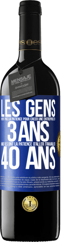 39,95 € Envoi gratuit | Vin rouge Édition RED MBE Réserve Les gens n'ont pas la patience pour créer une entreprise en 3 ans. Mais ils ont la patience d'aller travailler 40 ans Étiquette Bleue. Étiquette personnalisable Réserve 12 Mois Récolte 2015 Tempranillo