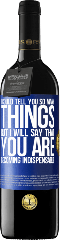 39,95 € Free Shipping | Red Wine RED Edition MBE Reserve I could tell you so many things, but we are going to leave it when you are becoming indispensable Blue Label. Customizable label Reserve 12 Months Harvest 2015 Tempranillo