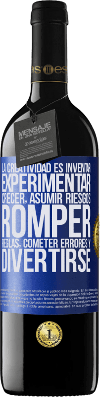 39,95 € Envío gratis | Vino Tinto Edición RED MBE Reserva La creatividad es inventar, experimentar, crecer, asumir riesgos, romper reglas, cometer errores y divertirse Etiqueta Azul. Etiqueta personalizable Reserva 12 Meses Cosecha 2015 Tempranillo