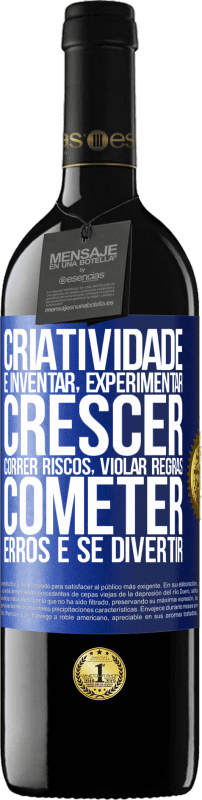 39,95 € Envio grátis | Vinho tinto Edição RED MBE Reserva Criatividade é inventar, experimentar, crescer, correr riscos, violar regras, cometer erros e se divertir Etiqueta Azul. Etiqueta personalizável Reserva 12 Meses Colheita 2015 Tempranillo