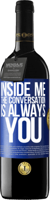 39,95 € 送料無料 | 赤ワイン REDエディション MBE 予約する 私の中で人々はいつもあなたのことを話します 青いタグ. カスタマイズ可能なラベル 予約する 12 月 収穫 2016 Tempranillo