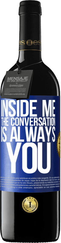 39,95 € Free Shipping | Red Wine RED Edition MBE Reserve Inside me people always talk about you Blue Label. Customizable label Reserve 12 Months Harvest 2014 Tempranillo