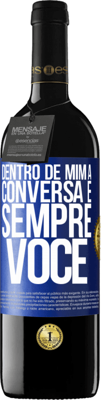 39,95 € Envio grátis | Vinho tinto Edição RED MBE Reserva Dentro de mim, as pessoas sempre falam sobre você Etiqueta Azul. Etiqueta personalizável Reserva 12 Meses Colheita 2015 Tempranillo