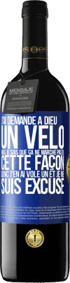 39,95 € Envoi gratuit | Vin rouge Édition RED MBE Réserve J'ai demandé à Dieu un vélo mais je sais que ça ne marche pas de cette façon. Donc j'en ai volé un et je me suis excusé Étiquette Bleue. Étiquette personnalisable Réserve 12 Mois Récolte 2014 Tempranillo