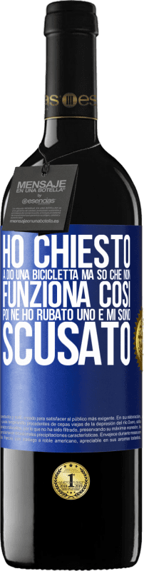 39,95 € Spedizione Gratuita | Vino rosso Edizione RED MBE Riserva Ho chiesto a Dio una bicicletta, ma so che non funziona così. Poi ne ho rubato uno e mi sono scusato Etichetta Blu. Etichetta personalizzabile Riserva 12 Mesi Raccogliere 2015 Tempranillo