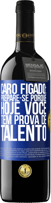 39,95 € Envio grátis | Vinho tinto Edição RED MBE Reserva Caro fígado: prepare-se porque hoje você tem prova de talento Etiqueta Azul. Etiqueta personalizável Reserva 12 Meses Colheita 2015 Tempranillo