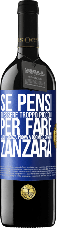 39,95 € Spedizione Gratuita | Vino rosso Edizione RED MBE Riserva Se pensi di essere troppo piccolo per fare la differenza, prova a dormire con una zanzara Etichetta Blu. Etichetta personalizzabile Riserva 12 Mesi Raccogliere 2015 Tempranillo