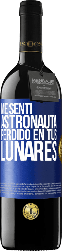 39,95 € Envío gratis | Vino Tinto Edición RED MBE Reserva Me sentí astronauta, perdido en tus lunares Etiqueta Azul. Etiqueta personalizable Reserva 12 Meses Cosecha 2015 Tempranillo