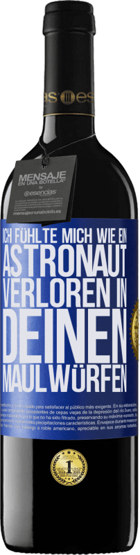 39,95 € Kostenloser Versand | Rotwein RED Ausgabe MBE Reserve Ich fühlte mich wie ein Astronaut, verloren in deinen Maulwürfen Blaue Markierung. Anpassbares Etikett Reserve 12 Monate Ernte 2015 Tempranillo