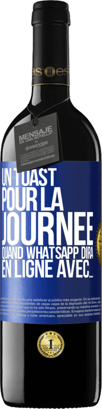 39,95 € Envoi gratuit | Vin rouge Édition RED MBE Réserve Un toast pour la journée quand WhatsApp dira En ligne avec... Étiquette Bleue. Étiquette personnalisable Réserve 12 Mois Récolte 2014 Tempranillo