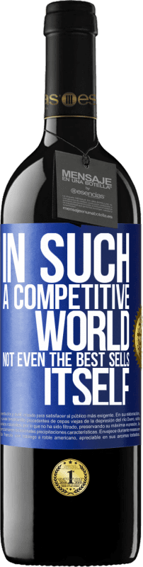 39,95 € 免费送货 | 红酒 RED版 MBE 预订 在这个竞争激烈的世界中，即使是最畅销的产品 蓝色标签. 可自定义的标签 预订 12 个月 收成 2014 Tempranillo