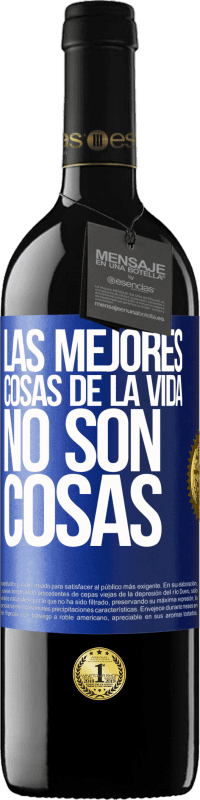 39,95 € Envío gratis | Vino Tinto Edición RED MBE Reserva Las mejores cosas de la vida no son cosas Etiqueta Azul. Etiqueta personalizable Reserva 12 Meses Cosecha 2015 Tempranillo