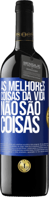 39,95 € Envio grátis | Vinho tinto Edição RED MBE Reserva As melhores coisas da vida não são coisas Etiqueta Azul. Etiqueta personalizável Reserva 12 Meses Colheita 2014 Tempranillo