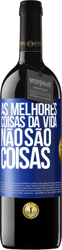 39,95 € Envio grátis | Vinho tinto Edição RED MBE Reserva As melhores coisas da vida não são coisas Etiqueta Azul. Etiqueta personalizável Reserva 12 Meses Colheita 2015 Tempranillo