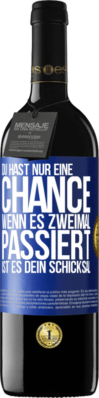 39,95 € Kostenloser Versand | Rotwein RED Ausgabe MBE Reserve Du hast nur eine Chance. Wenn es zweimal passiert, ist es dein Schicksal Blaue Markierung. Anpassbares Etikett Reserve 12 Monate Ernte 2015 Tempranillo