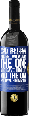 39,95 € 送料無料 | 赤ワイン REDエディション MBE 予約する すべての紳士は、彼の人生への愛が二人の女性になることを知っています：彼に命を与えた人と彼に意味を与えた人 青いタグ. カスタマイズ可能なラベル 予約する 12 月 収穫 2016 Tempranillo