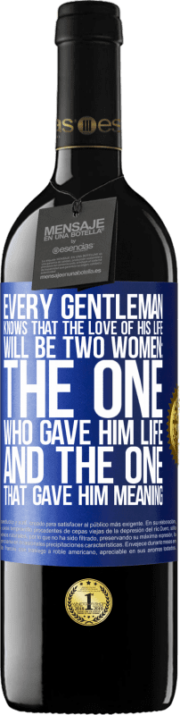39,95 € 送料無料 | 赤ワイン REDエディション MBE 予約する すべての紳士は、彼の人生への愛が二人の女性になることを知っています：彼に命を与えた人と彼に意味を与えた人 青いタグ. カスタマイズ可能なラベル 予約する 12 月 収穫 2014 Tempranillo
