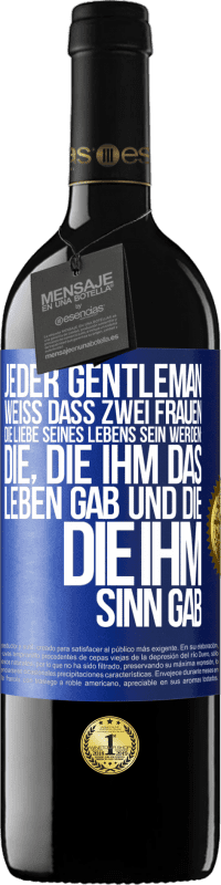 39,95 € Kostenloser Versand | Rotwein RED Ausgabe MBE Reserve Jeder Gentleman weiß, dass zwei Frauen die Liebe seines Lebens sein werden: die, die ihm das Leben gab und die, die ihm Sinn gab Blaue Markierung. Anpassbares Etikett Reserve 12 Monate Ernte 2015 Tempranillo