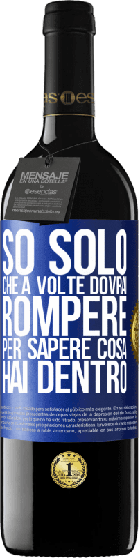 39,95 € Spedizione Gratuita | Vino rosso Edizione RED MBE Riserva So solo che a volte dovrai rompere per sapere cosa hai dentro Etichetta Blu. Etichetta personalizzabile Riserva 12 Mesi Raccogliere 2015 Tempranillo